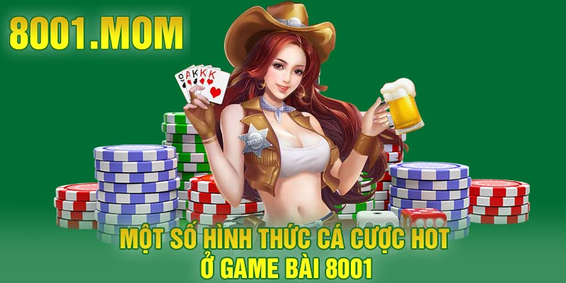 Một số hình thức cá cược hot ở game bài 8001