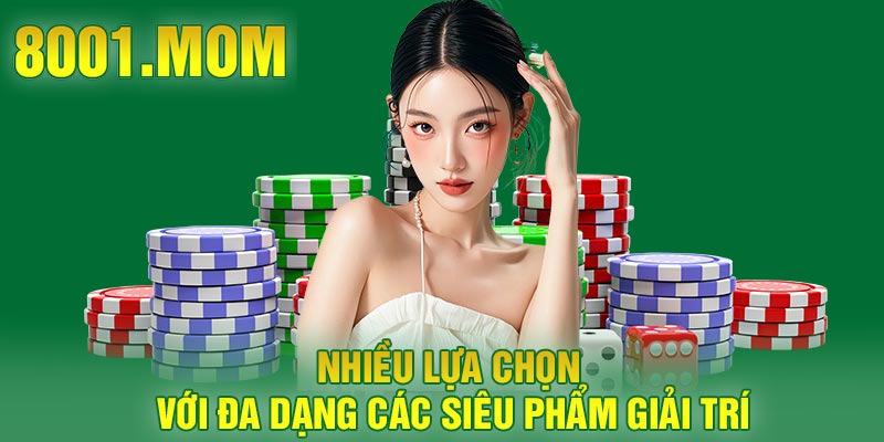 Nhiều lựa chọn với đa dạng các siêu phẩm giải trí