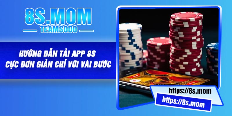 Hướng dẫn tải app 8s cực đơn giản chỉ với vài bước